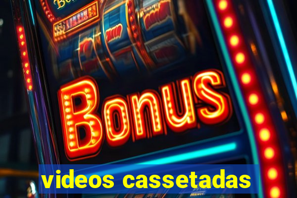 videos cassetadas